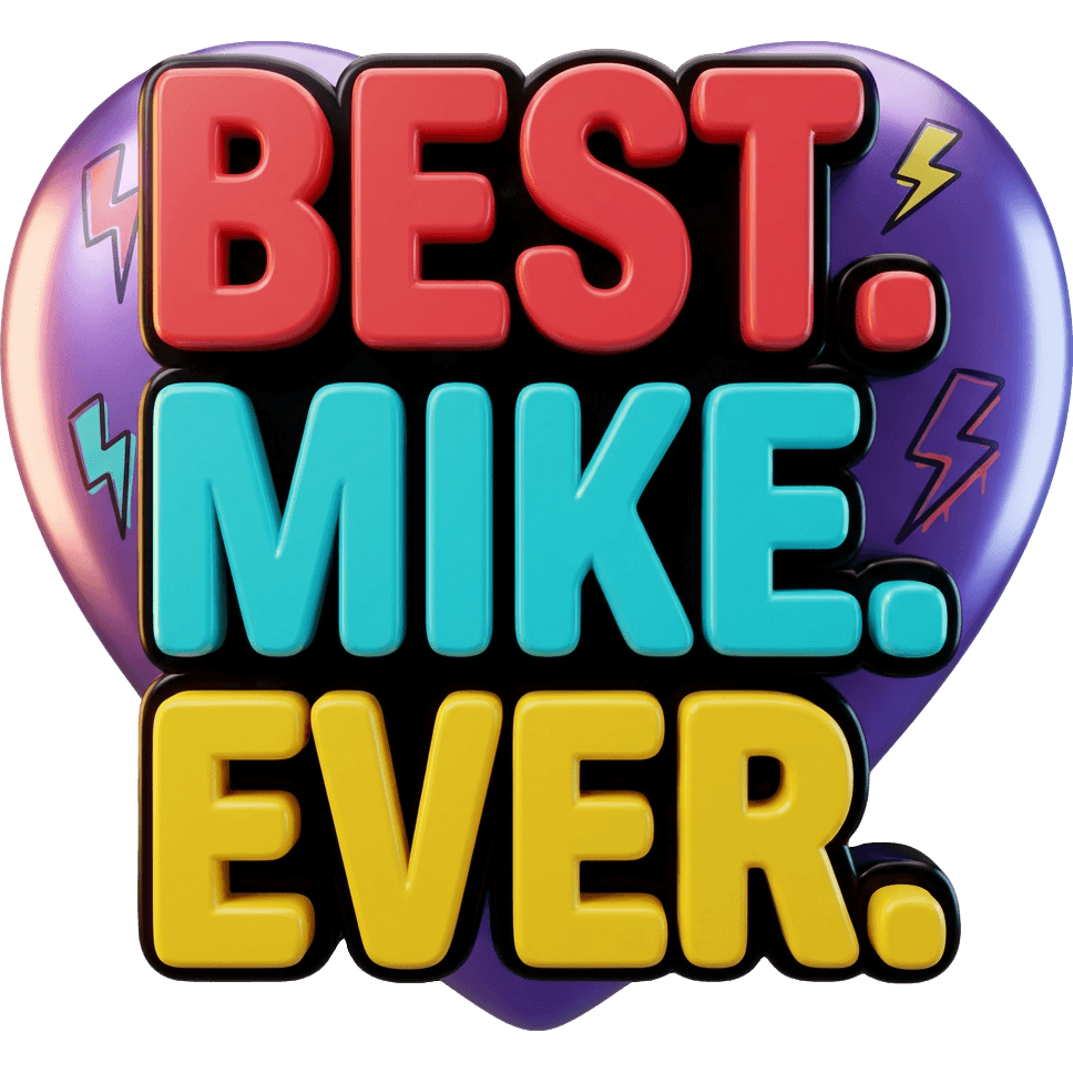 BEST. MIKE. EVER.
